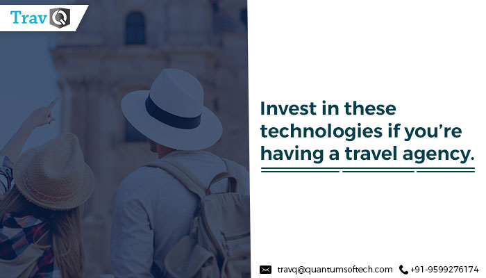 Invest in these technologies if you’re having a travel agency