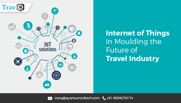 Internet of Things (IoT) in Moulding the Future of Travel Industry